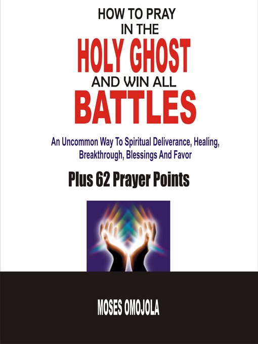 Title details for How to Pray In the Holy Ghost and Win All Battles by Moses Omojola - Wait list